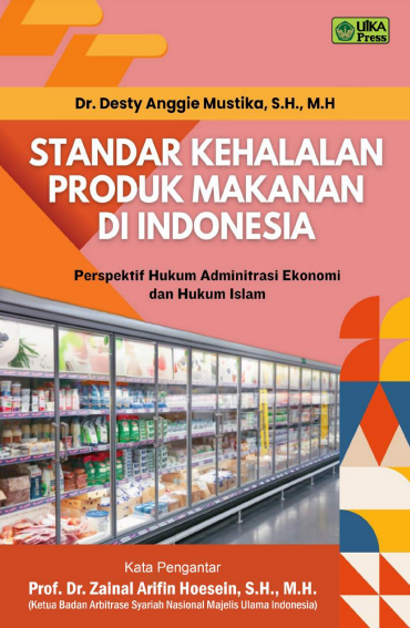 Standar Kehalalan Produk Makanan Di Indonesia: Perspektif Hukum Administrasi Ekonomi Dan Hukum Islam